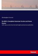 De Witt's Complete American Farrier and Horse Doctor di Christopher Forrest edito da hansebooks