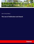 The Law of Arbitration and Award di John Torrey Morse edito da hansebooks