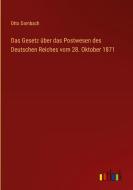 Das Gesetz über das Postwesen des Deutschen Reiches vom 28. Oktober 1871 di Otto Dambach edito da Outlook Verlag
