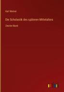 Die Scholastik des späteren Mittelalters di Karl Werner edito da Outlook Verlag