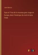 Dyas et Trias de la nouveau gres rouge en Europe, dans l'Amérique du nord et dans l'Inde di Jules Marcou edito da Outlook Verlag