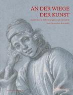 An der Wiege der Kunst edito da Deutscher Kunstverlag