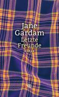 Letzte Freunde di Jane Gardam edito da Hanser Berlin