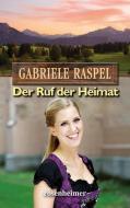 Der Ruf der Heimat di Gabriele Raspel edito da Rosenheimer Verlagshaus