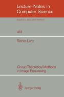 Group Theoretical Methods in Image Processing di Reiner Lenz edito da Springer Berlin Heidelberg