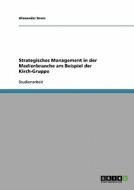 Strategisches Management In Der Medienbranche Am Beispiel Der Kirch-gruppe di Alexander Brem edito da Bod Third Party Titles