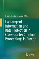 Exchange of Information and Data Protection in Cross-border Criminal Proceedings in Europe edito da Springer-Verlag GmbH