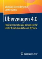 Berzeugen 4.0 di Wolfgang Schneiderheinze, Carmen Zotta edito da Springer Gabler