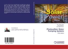 Photovoltaic Water Pumping Systems di Ahmed Mohamed, Hamid Metwally, Mohamed Farahat edito da LAP Lambert Academic Publishing