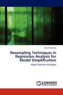 Resampling Techniques in Regression Analysis for Model Simplification di Zafar Mahmood edito da LAP Lambert Academic Publishing