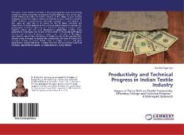 Productivity and Technical Progress in Indian Textile Industry di Savitha Nagarajan edito da LAP Lambert Academic Publishing