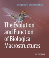 The Evolution And Function Of Biological Macrostructures di Georg Glaeser, Werner Nachtigall edito da Springer-verlag Berlin And Heidelberg Gmbh & Co. Kg