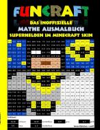 Funcraft - Das inoffizielle Mathe Ausmalbuch: Superhelden im Minecraft Skin (Cover Batman) di Theo von Taane edito da Books on Demand