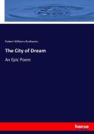 The City of Dream di Robert Williams Buchanan edito da hansebooks
