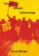 Träume, Kämpfe, Lebenswege di Ernst Berger edito da Books on Demand