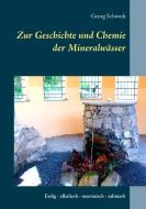 Zur Geschichte und Chemie der Mineralwässer di Georg Schwedt edito da Books on Demand