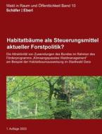 Habitatbäume als Steuerungsmittel aktueller Forstpolitik? di Maurice Schäfer, Justus Eberl edito da Books on Demand