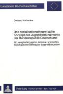 Das sozialisationstheoretische Konzept des Jugendkriminalrechts der Bundesrepublik Deutschland di Gerhard Nothacker edito da Lang, Peter GmbH