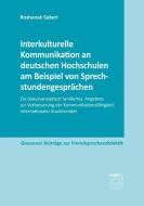 Interkulturelle Kommunikation an deutschen Hochschulen am Beispiel von Sprechstundengesprächen di Roshanak Saberi edito da Narr Dr. Gunter