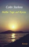 Heisse Tage auf Kyros di Colin Stefens edito da Books on Demand
