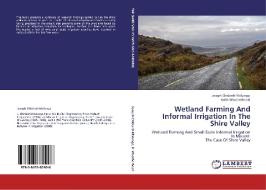 Wetland Farming And Informal Irrigation In The Shire Valley di Joseph Chidanti-Malunga, Keith Weatherhead edito da LAP Lambert Academic Publishing