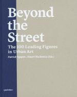 The 100 Leading Figures In Urban Art di Patrick Nguyen, Stuart Mackenzie edito da Die Gestalten Verlag