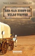 Der gar nicht so Wilde Westen di Terry L. Anderson, Peter J. Hill edito da Lichtschlag Medien und Werbung KG