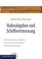 Hafenabgaben und Schiffsvermessung di Heinrich Herner edito da Europäischer Hochschulverlag