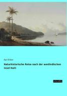 Naturhistorische Reise nach der westindischen Insel Haiti di Karl Ritter edito da weitsuechtig