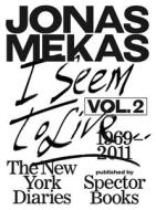 I Seem to Live di Jonas Mekas edito da Spectormag GbR