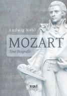 Mozart. Eine Biografie di Ludwig Nohl edito da Severus