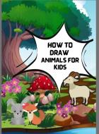 HOW TO DRAW ANIMALS FOR KIDS di Konkoly Jm edito da lucy  butuk