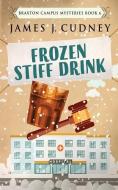 Frozen Stiff Drink di Cudney James J. Cudney edito da Next Chapter