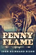Penny Flame di John Reinhard Dizon edito da Next Chapter