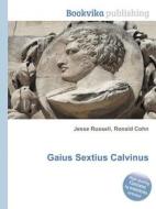 Gaius Sextius Calvinus di Jesse Russell, Ronald Cohn edito da Book On Demand Ltd.