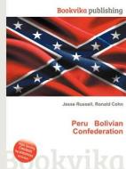 Peru Bolivian Confederation edito da Book On Demand Ltd.