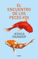 El Encuentro de Los Peces Koi / A Chance Meeting of Two Koi Fish di Jessica Iskander edito da GRIJALBO