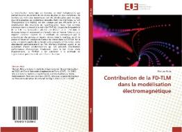 Contribution de la FD-TLM dans la modélisation électromagnétique di Meriam Attia edito da Editions universitaires europeennes EUE