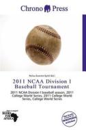2011 Ncaa Division I Baseball Tournament edito da Chrono Press