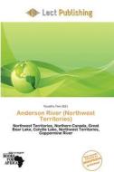 Anderson River (northwest Territories) edito da Lect Publishing