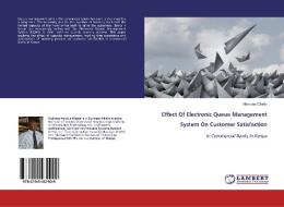 Effect Of Electronic Queue Management System On Customer Satisfaction di Nicholas Okello edito da LAP LAMBERT Academic Publishing