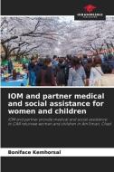 IOM and partner medical and social assistance for women and children di Boniface Kemhorsal edito da Our Knowledge Publishing