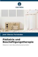 Pädiatrie und Beschäftigungstherapie di José Uberos Fernández edito da Verlag Unser Wissen