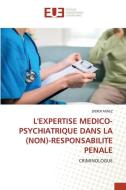 L'EXPERTISE MEDICO-PSYCHIATRIQUE DANS LA (NON)-RESPONSABILITE PENALE di Didier Mwez edito da Éditions universitaires européennes
