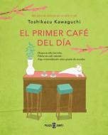 El Primer Café del Día / Before Your Memory Fades di Toshikazu Kawaguchi edito da PLAZA JANES