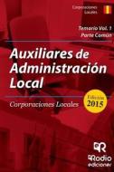 Auxiliares de Administracion Local: Volumen 1. Parte Comun di Tomas Jesus Robledo De Dios edito da Lantia Publishing