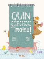 Quin enrenou, Timoteu! di Gracia Iglesias, Sara Sánchez edito da JAGUAR, EDICIONES