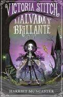 Victoria Stitch: Malvada Y Brillante / Victoria Stitch: Bad and Glittering di Harriet Muncaster edito da ALFAGUARA INFANTIL