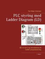 PLC styring med Ladder Diagram (LD), Spiralryg di Tom Mejer Antonsen edito da Books on Demand