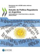 Estudio de Pol tica Regulatoria En Argentina di Oecd edito da Org. for Economic Cooperation & Development